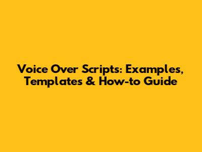 Voice Over Scripts: Examples, Templates & How-to Guide