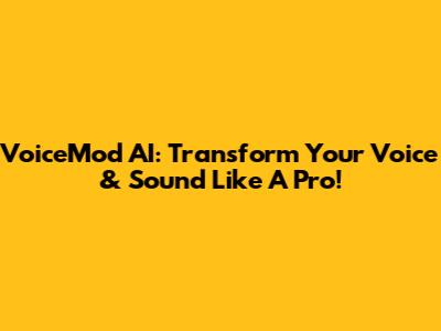 VoiceMod AI: Transform Your Voice & Sound Like A Pro!