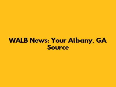 WALB News: Your Albany, GA Source