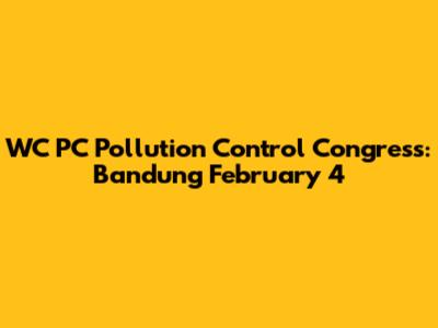 WC PC Pollution Control Congress: Bandung February 4