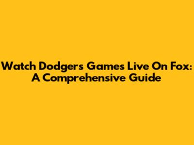 Watch Dodgers Games Live On Fox: A Comprehensive Guide