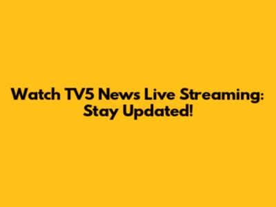 Watch TV5 News Live Streaming: Stay Updated!