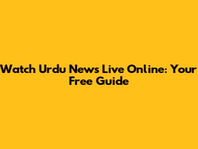 Watch Urdu News Live Online: Your Free Guide
