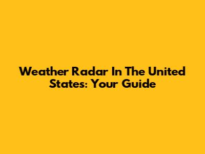 Weather Radar In The United States: Your Guide