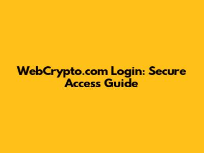 WebCrypto.com Login: Secure Access Guide