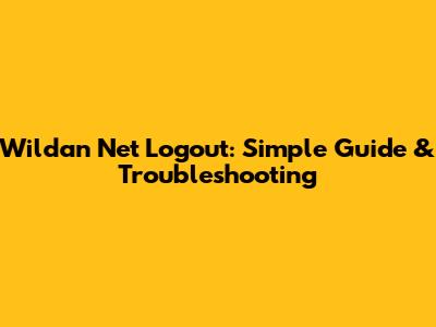 Wildan Net Logout: Simple Guide & Troubleshooting