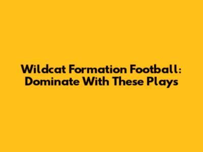 Wildcat Formation Football: Dominate With These Plays