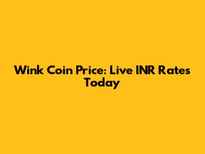Wink Coin Price: Live INR Rates Today