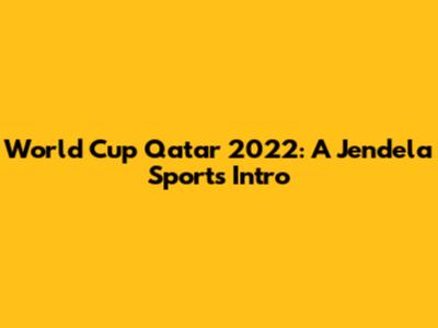World Cup Qatar 2022: A Jendela Sports Intro