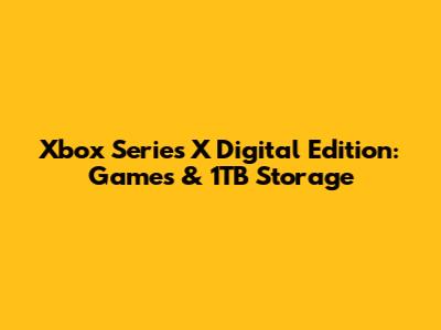 Xbox Series X Digital Edition: Games & 1TB Storage