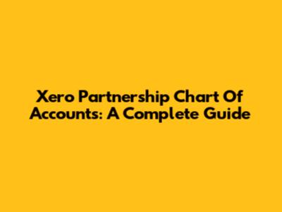 Xero Partnership Chart Of Accounts: A Complete Guide
