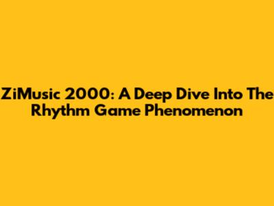 ZiMusic 2000: A Deep Dive Into The Rhythm Game Phenomenon