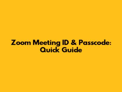 Zoom Meeting ID & Passcode: Quick Guide